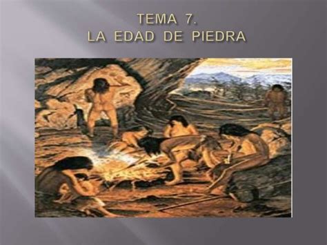 Tema 7 La Edad De Piedra