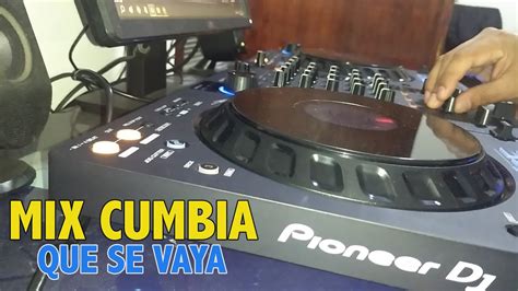 MIX CUMBIA QUE SE VAYA DEJAR DE AMARTE VAGABUNDA BORRACHA Y LOCA