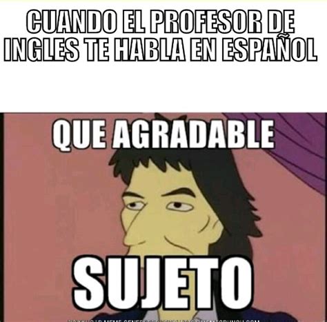 Que Agradable Sujeto Meme Subido Por UliRinaldii Memedroid