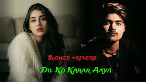 Dil Ko Karar Aaya Slowed Reverb Song Youtube