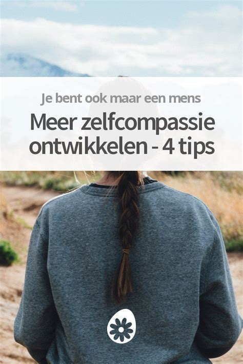 Zelfcompassie Helpt Je Jezelf Te Benaderen Vanuit Een Zachtere