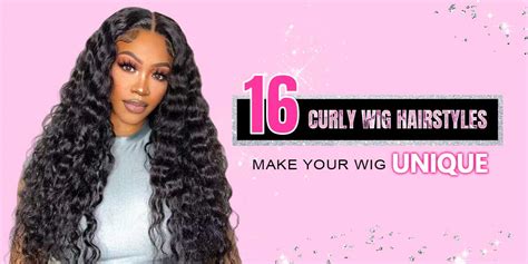 16 Curly Wig Hairstyles Make Your Wig Unique Bgmgirl