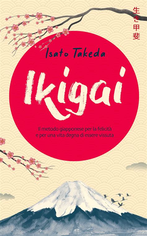 IKIGAI Il metodo giapponese per la felicità e per una vita degna di