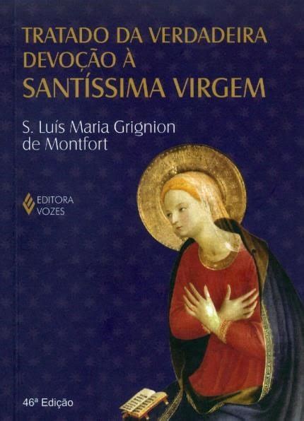 Tratado da Verdadeira Devoção à Santíssima Virgem São Luís Maria