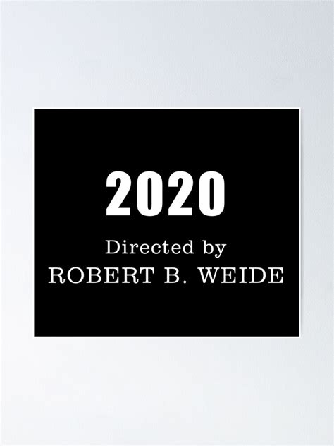 "Copy of Directed by Robert B. Weide Original Meme" Poster by BonnieDriver | Redbubble