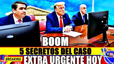 Cinco Secretos Del Caso Trump Noticias Hoy Abril News Today