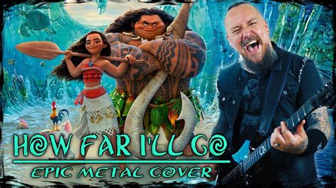 Moana How Far I Ll Go Epic Metal Cover By Skar Productions Youtube