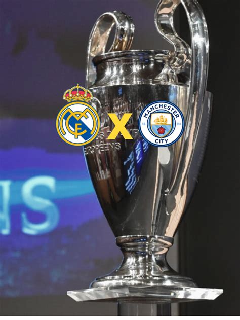 Real Madrid X Manchester City Escala Es Hor Rio E Como Assistir Ao