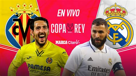 Copa Del Rey Villarreal Vs Real Madrid En Directo El Partido De Los