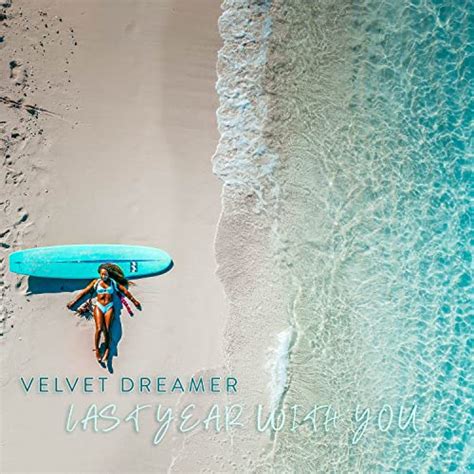 Last Year With You De Velvet Dreamer Sur Amazon Music Unlimited