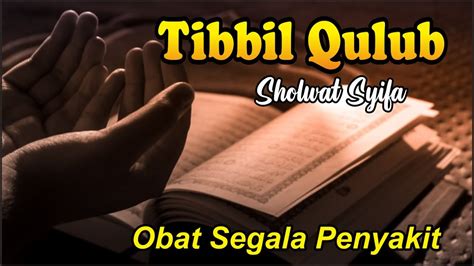 Thibbil Qulub Tanpa Music Sholawat Syifa Obat Segala Penyakit Youtube