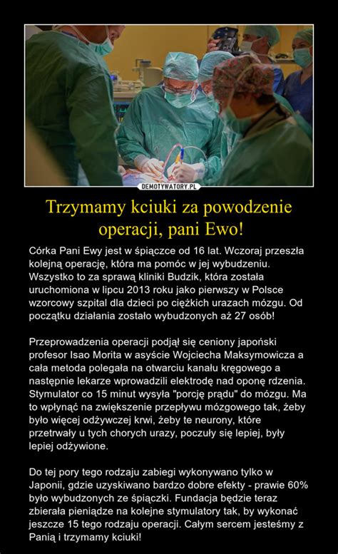 Trzymamy Kciuki Za Powodzenie Operacji Pani Ewo Demotywatory Pl