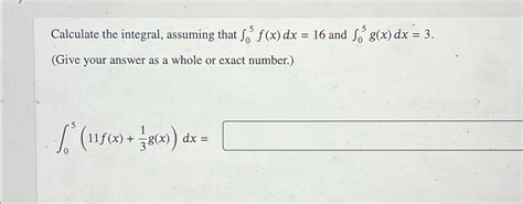 Solved Calculate The Integral Assuming That ∫05f X Dx 16