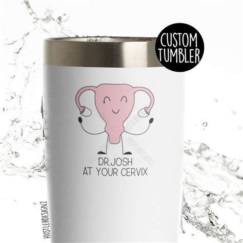 Obgyn Tumbler Cup Obgyn Ts At Your Cervix Personalized Ts