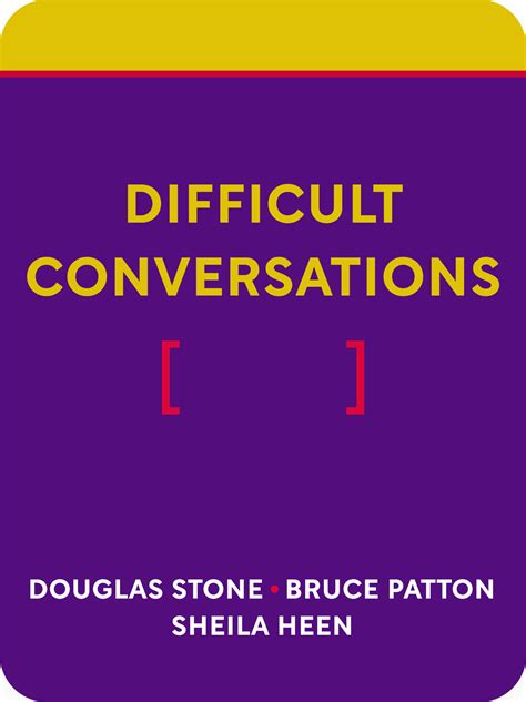 Difficult Conversations Book Summary By Douglas Stone Bruce Patton Sheila Heen