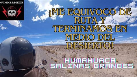 NOS PERDEMOS EN EL DESIERTO HUMAHUACA SALINAS GRANDES SAN ANTONIO DE