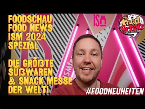 FoodSchau Food News ISM 2024 Köln größte Süßwaren Snack Messe