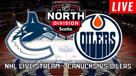 Vancouver Canucks Vs Edmonton Oilers Live NHL 2021 Stream Play By