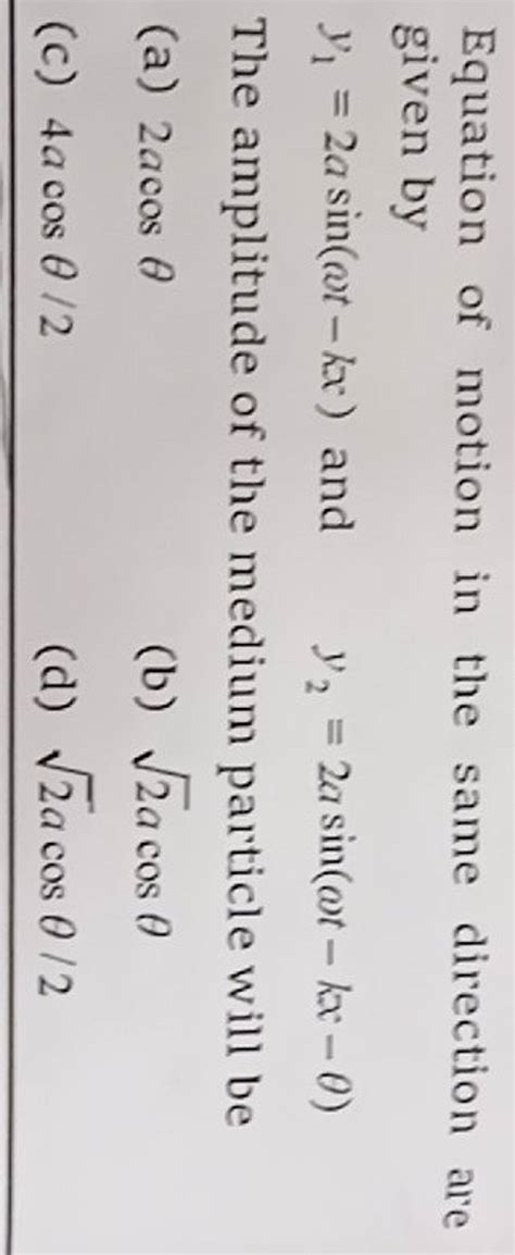 Equation Of Motion In The Same Direction Are Given By Y1 2asin ωt−kx An