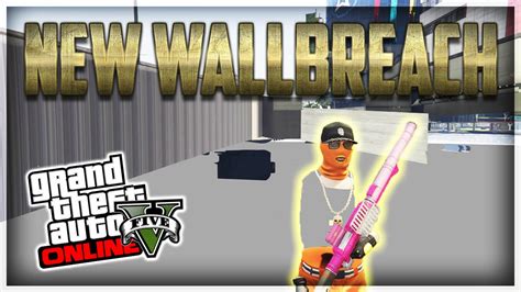 Nouveaux Wallbreach GODMODE GTA 5 Online YouTube