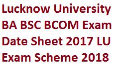 Lucknow University BA BSC BCOM Exam Date Sheet 2017 LU Exam Scheme 2018