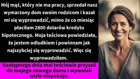 Mój mąż który nie ma pracy sprzedał nasz wymarzony dom swoim rodzicom