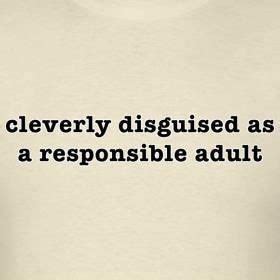 A White T Shirt With The Words Cleverly Disguised As A Responsible