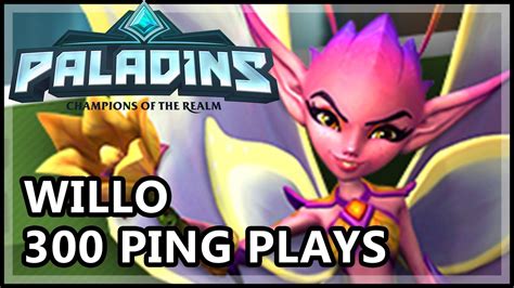 Paladins Willo Gameplay The Ping Willo Plays Paladins Willo