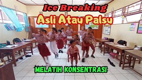 Ice Breaking Asli Atau Palsu Melatih Konsentrasi Merdekabelajar