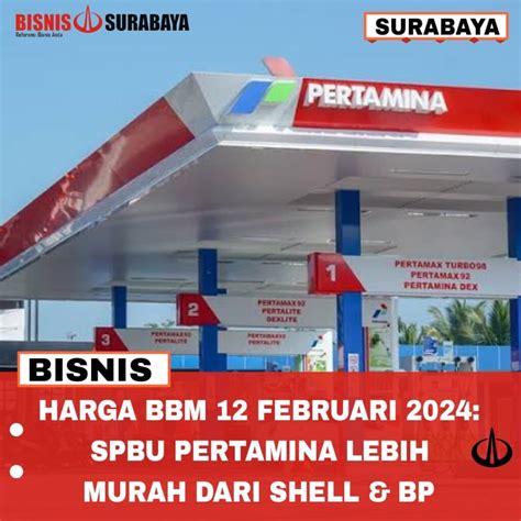 Harga BBM 12 Februari 2024 SPBU Pertamina Lebih Murah Dari Shell BP