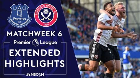 Everton V Sheffield United Premier League Highlights Nbc