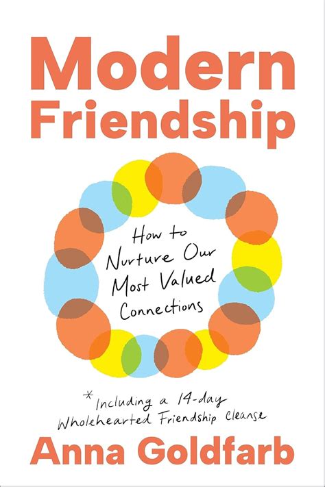 modern friendship how to nurture our most valued connections