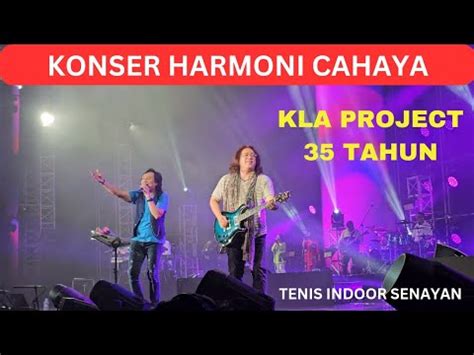 Konser Kla Project Harmoni Cahaya Tahun Tenis Indoor Senayan Youtube