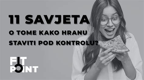 Savjeta Kako Hranu Staviti Pod Kontrolu I Prestati Sa Stalnim