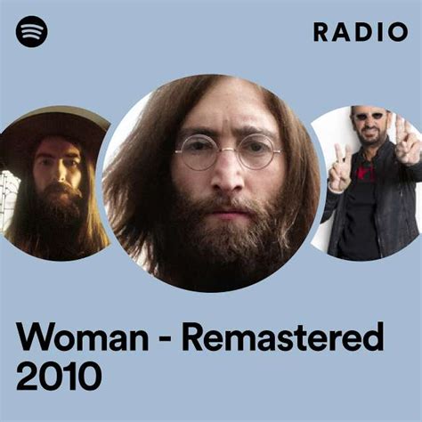 Woman Remastered 2010 Radio Playlist By Spotify Spotify