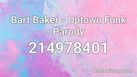 Bart Baker Uptown Funk Parody Roblox Id Roblox Music Codes