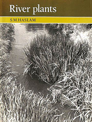 River Plants The Macrophytic Vegetation Of Watercourses By Haslam Sm 1978 1st Edition