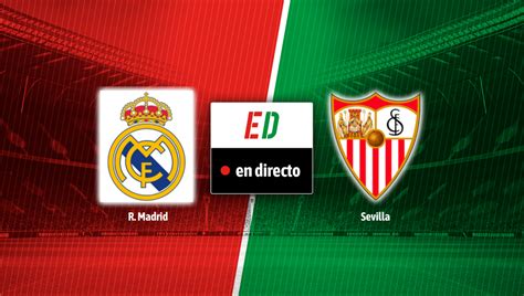 Real Madrid Sevilla Resumen Goles Y Resultado Estadio Deportivo