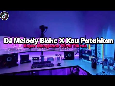 Dj Melody Bbhc X Kau Patahkan Koplo Mengkane Viral Tiktok Youtube