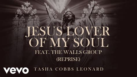 Tasha Cobbs Leonard The Walls Group Jesus Lover Of My Soul Reprise Official Audio Youtube