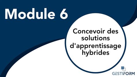 Module Concevoir Des Solutions D Apprentissage Hybrides Youtube