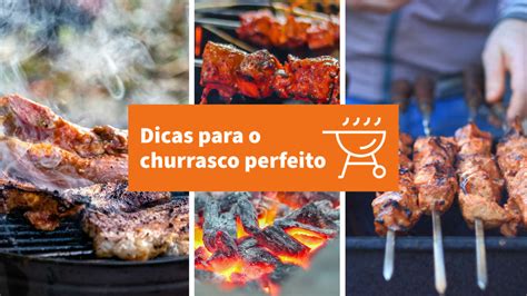 Dicas Para O Churrasco Perfeito Truques Para Nunca Mais Errar