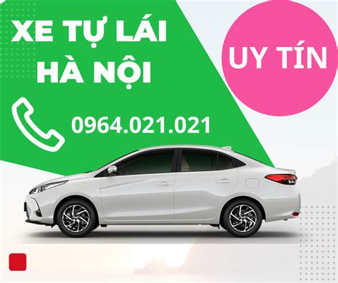 CHO THUÊ XE TỰ LÁI TẠI HÀ NỘI GIÁ TỐT NHẤT NHANH GỌN 24 24