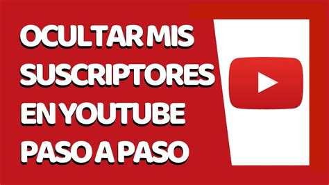 C Mo Ocultar Mis Suscriptores En Youtube Youtube