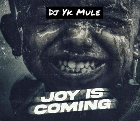 Dj Yk Mule Joy Is Coming Mp3 Download