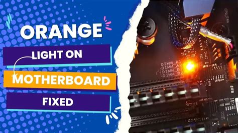 Orange Light On Motherboard Fixed Best Motherboards Guide