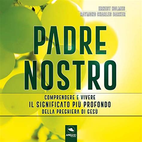 Padre Nostro Comprendere E Vivere Il Significato Più Profondo Della Preghiera Di Gesù Audio