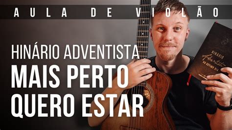 Mais Perto Quero Estar No Violão 378 Do Hinário Adventista Aula De