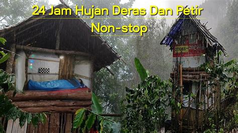 24 Jam Hujan Deras Tanpa Henti Tidur Di Pondok Hutan Kedinginan