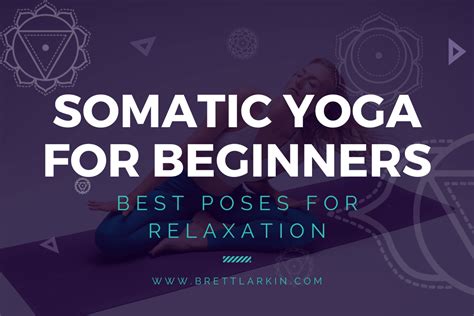 Somatic Yoga For Beginners Best Poses For Relaxation Brett Larkin Yoga